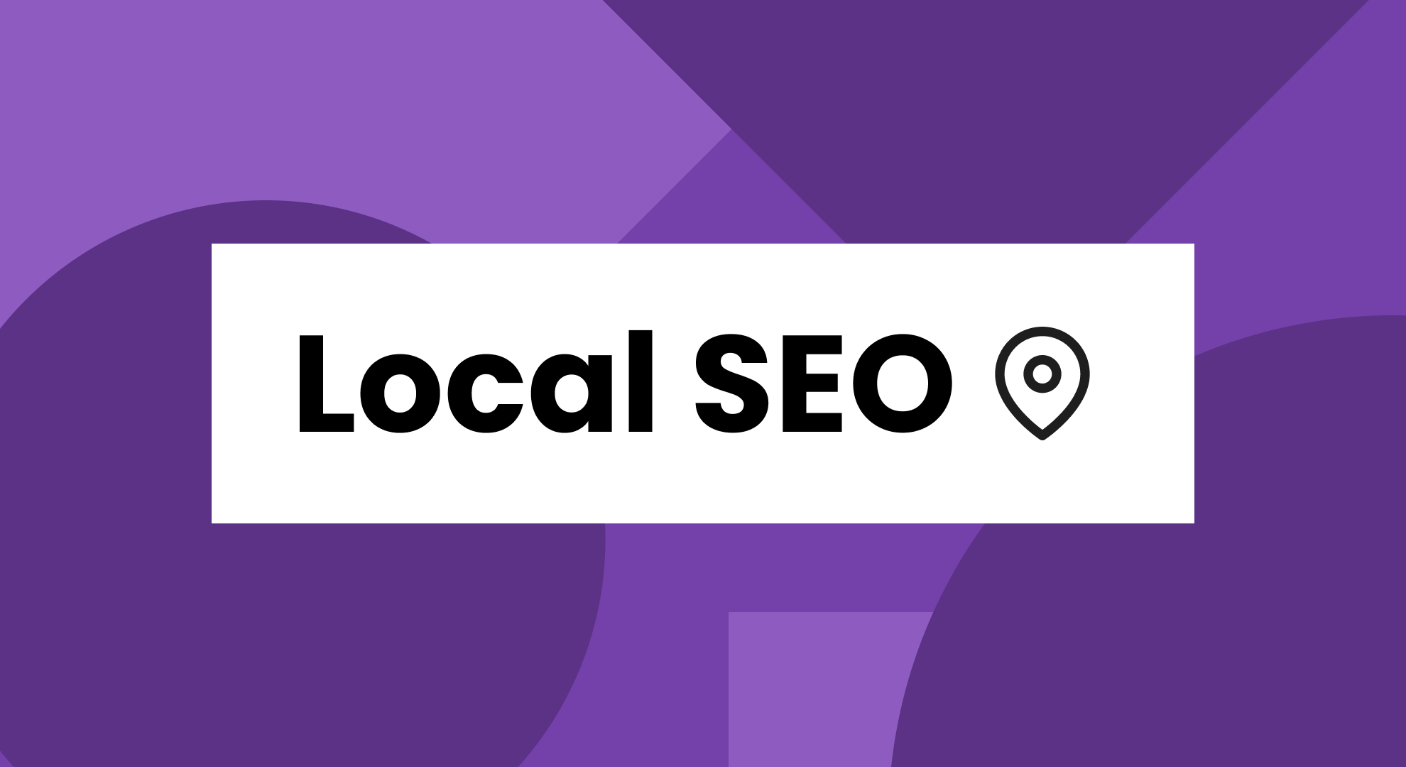 Local SEO: Meaning, Essentials & Best Practices