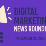 digital marketing news roundup cover nov 21 2025